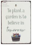  Vintage Fém Tábla "To plant a garden is to believe in tomorrow"