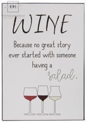 Vintage "Wine Because no great story ever started with someone having a salad" Fém Tábla - 20 cm.